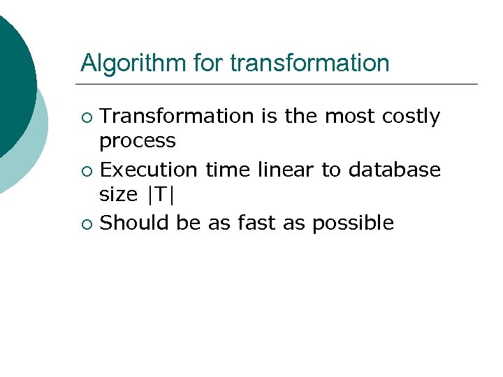 Algorithm for transformation Transformation is the most costly process ¡ Execution time linear to