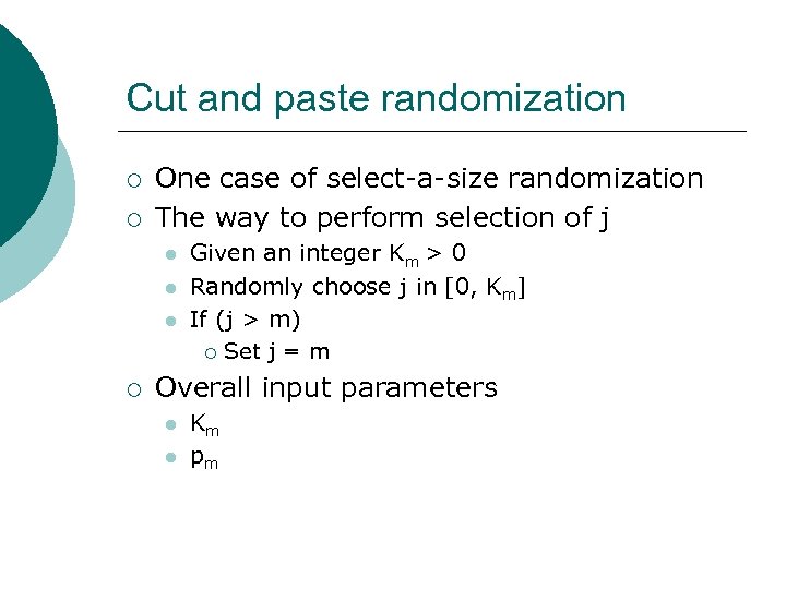 Cut and paste randomization ¡ ¡ One case of select-a-size randomization The way to