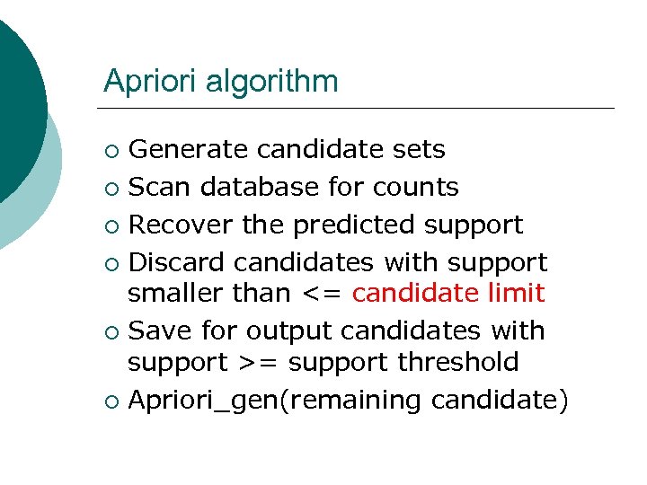 Apriori algorithm Generate candidate sets ¡ Scan database for counts ¡ Recover the predicted