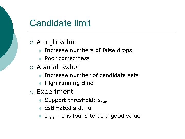 Candidate limit ¡ A high value l l ¡ A small value l l