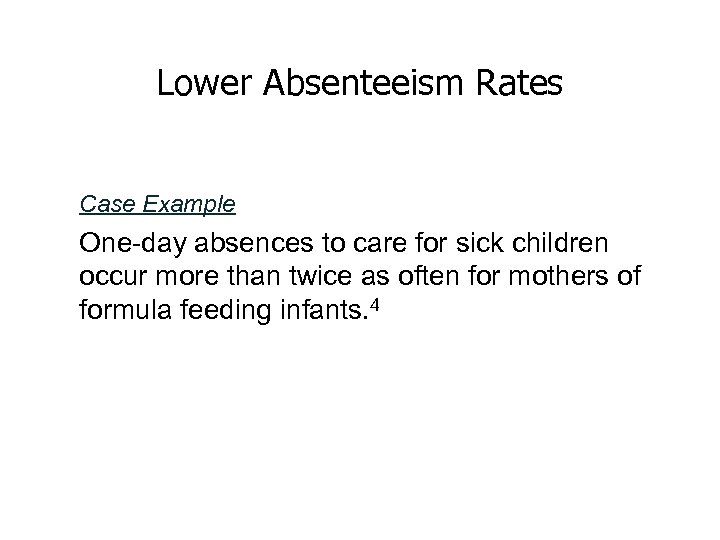Lower Absenteeism Rates Case Example One-day absences to care for sick children occur more