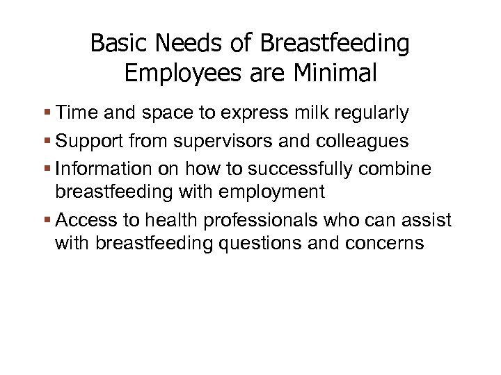 Basic Needs of Breastfeeding Employees are Minimal Time and space to express milk regularly