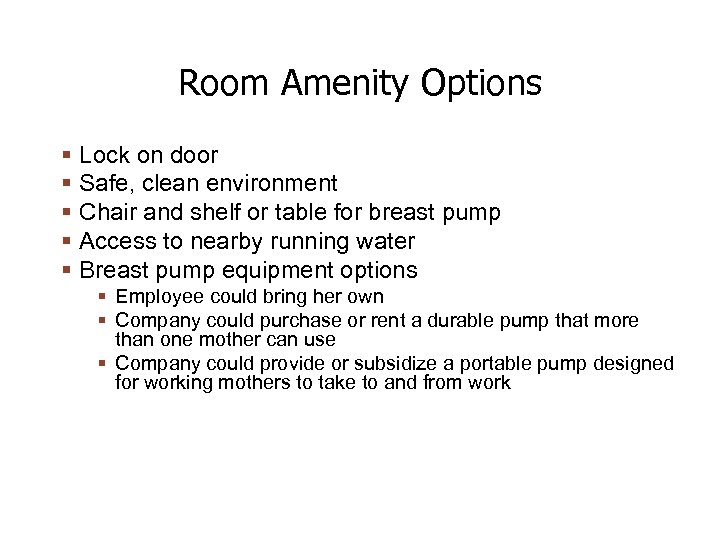 Room Amenity Options Lock on door Safe, clean environment Chair and shelf or table