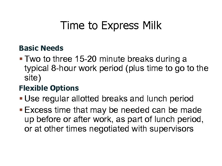 Time to Express Milk Basic Needs Two to three 15 -20 minute breaks during