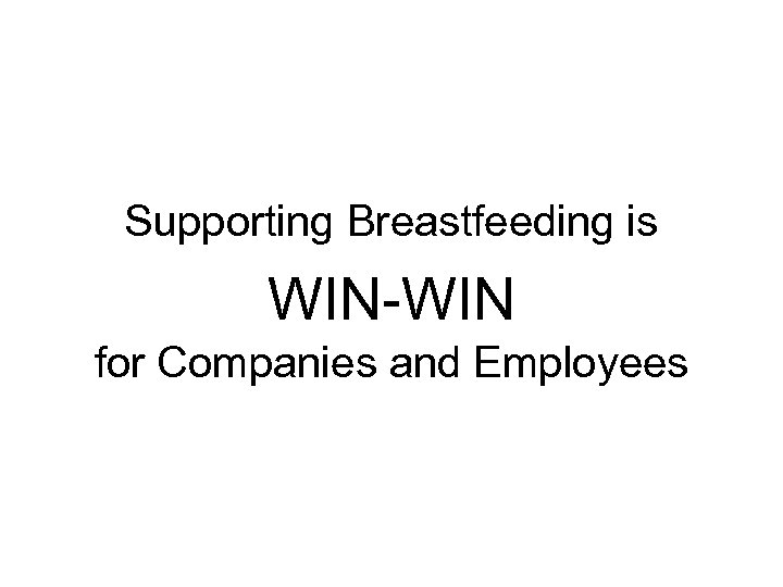 Supporting Breastfeeding is WIN-WIN for Companies and Employees 