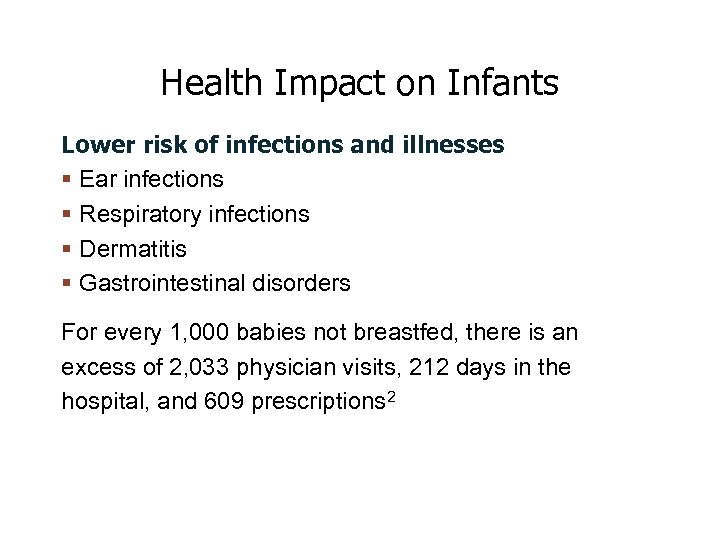 Health Impact on Infants Lower risk of infections and illnesses Ear infections Respiratory infections