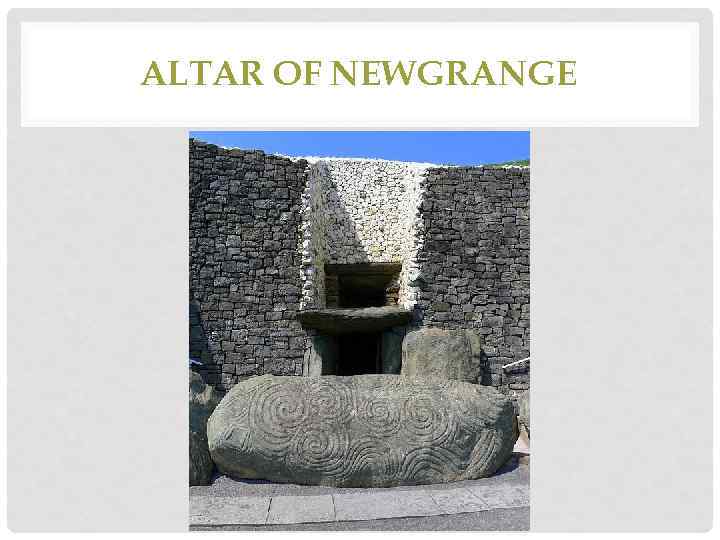 ALTAR OF NEWGRANGE 