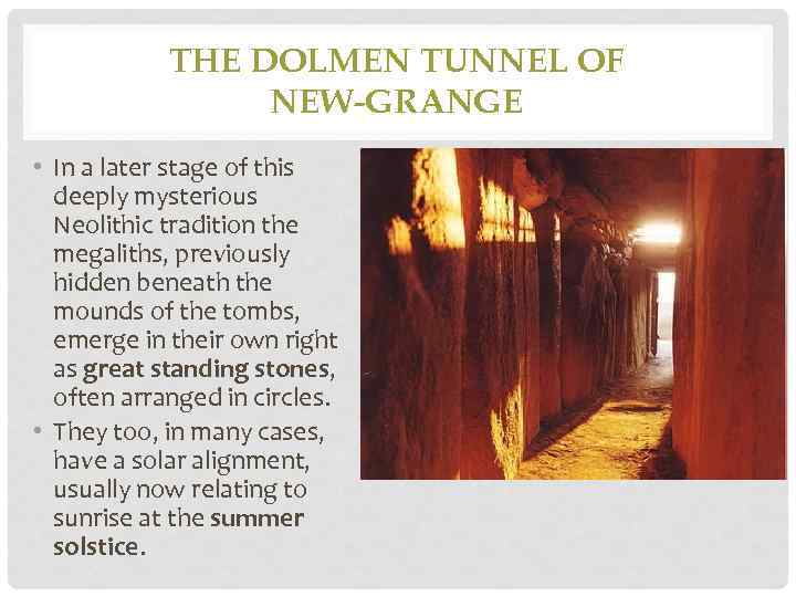THE DOLMEN TUNNEL OF NEW-GRANGE • In a later stage of this deeply mysterious