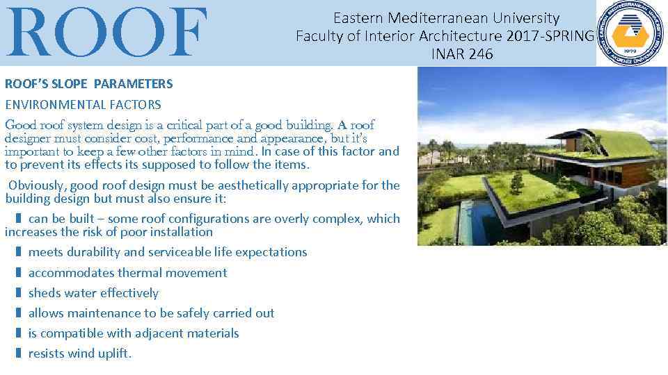 ROOF Eastern Mediterranean University Faculty of Interior Architecture 2017 -SPRING INAR 246 ROOF’S SLOPE