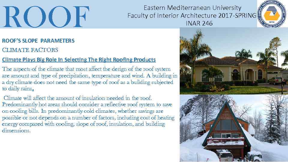 ROOF Eastern Mediterranean University Faculty of Interior Architecture 2017 -SPRING INAR 246 ROOF’S SLOPE