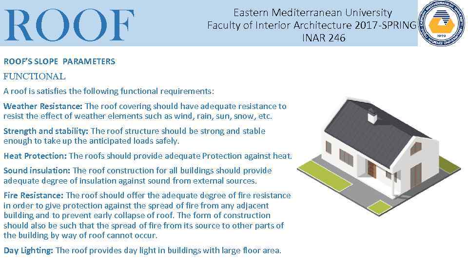ROOF Eastern Mediterranean University Faculty of Interior Architecture 2017 -SPRING INAR 246 ROOF’S SLOPE