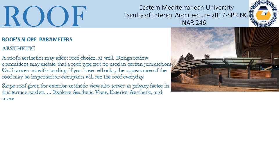 ROOF Eastern Mediterranean University Faculty of Interior Architecture 2017 -SPRING INAR 246 ROOF’S SLOPE