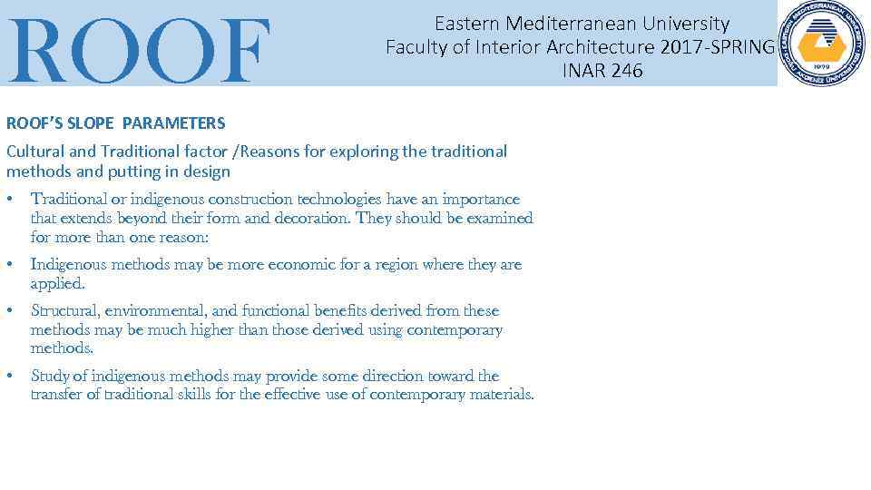 ROOF Eastern Mediterranean University Faculty of Interior Architecture 2017 -SPRING INAR 246 ROOF’S SLOPE