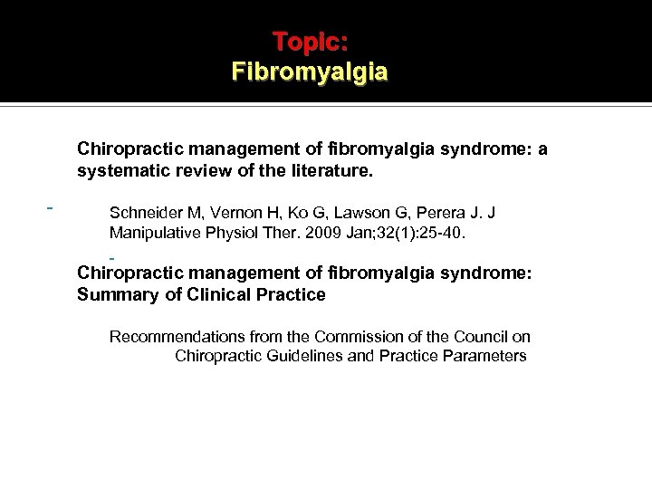 Topic: Fibromyalgia Chiropractic management of fibromyalgia syndrome: a systematic review of the literature. Schneider