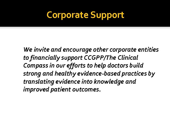 Corporate Support We invite and encourage other corporate entities to financially support CCGPP/The Clinical