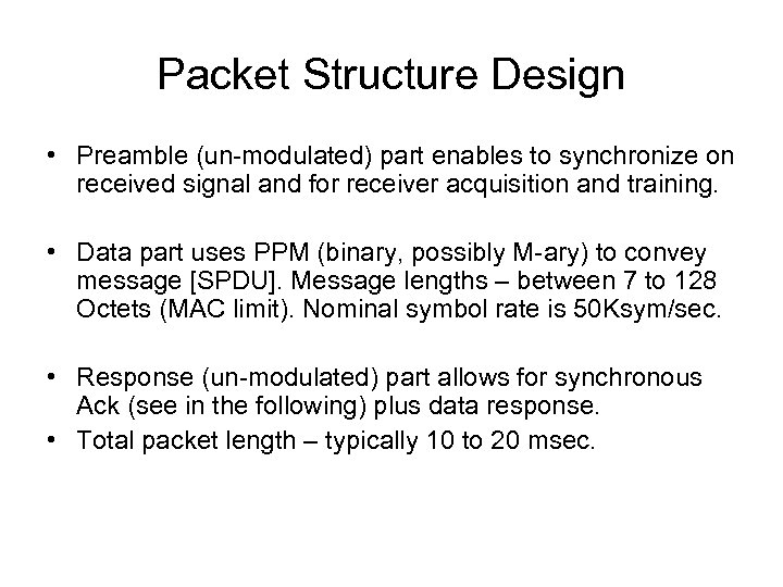 Packet Structure Design • Preamble (un-modulated) part enables to synchronize on received signal and