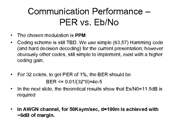 Communication Performance – PER vs. Eb/No • The chosen modulation is PPM • Coding