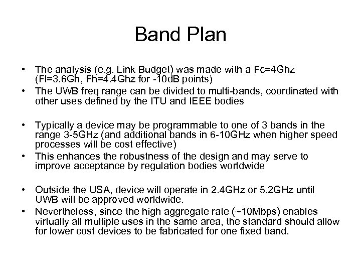 Band Plan • The analysis (e. g. Link Budget) was made with a Fc=4