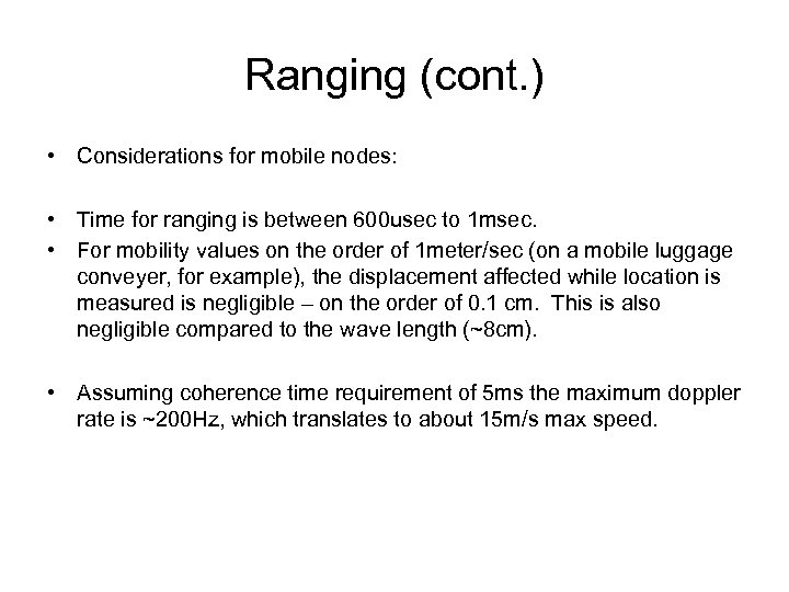 Ranging (cont. ) • Considerations for mobile nodes: • Time for ranging is between