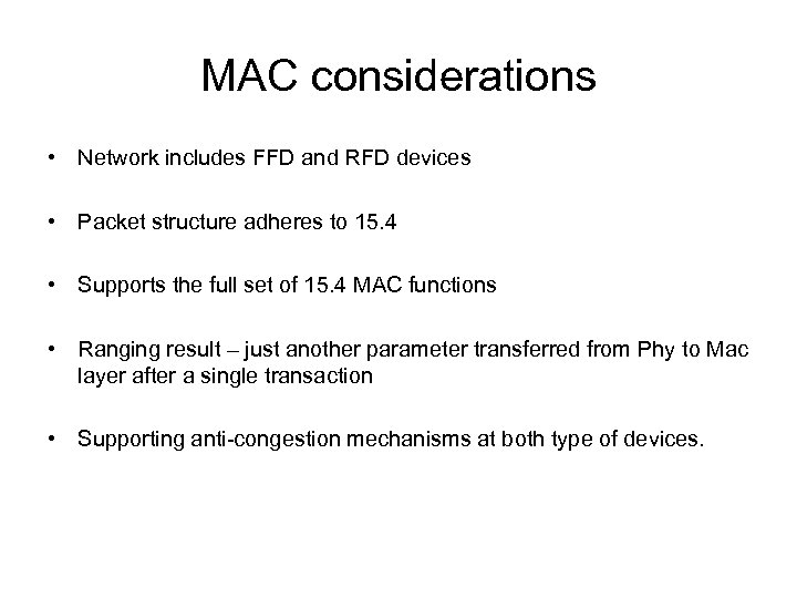 MAC considerations • Network includes FFD and RFD devices • Packet structure adheres to
