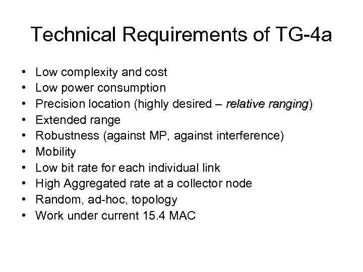 Technical Requirements of TG-4 a • • • Low complexity and cost Low power