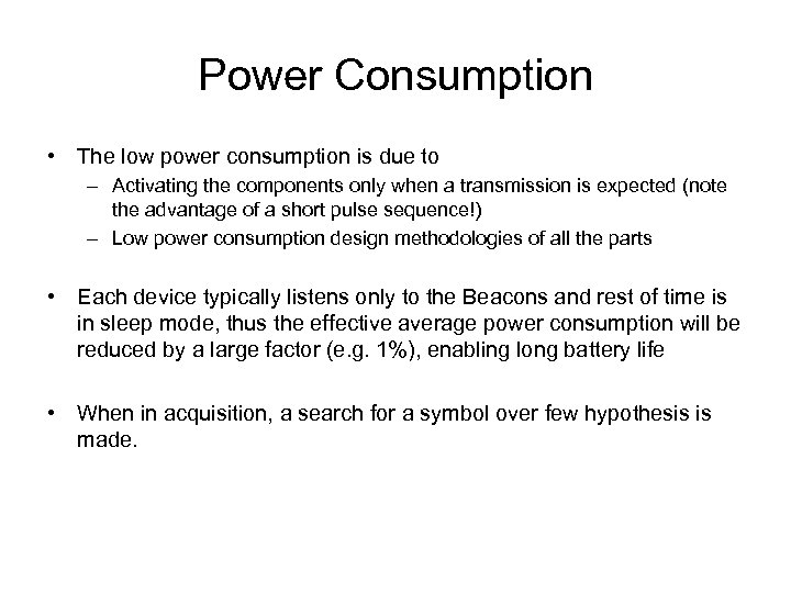 Power Consumption • The low power consumption is due to – Activating the components