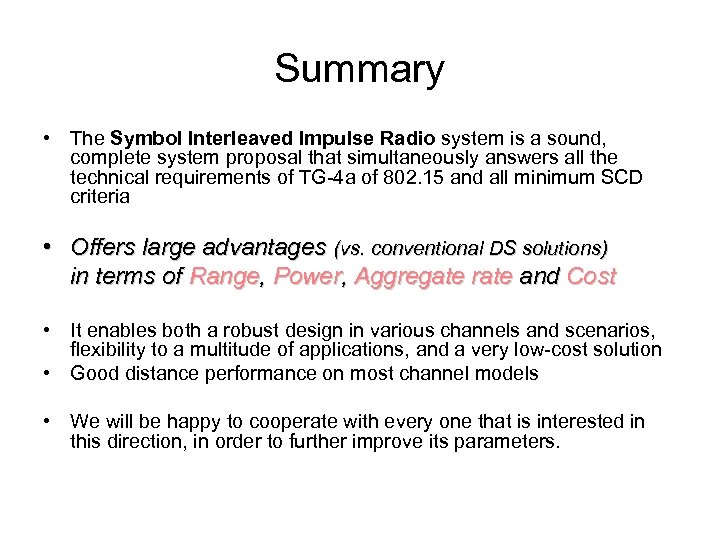 Summary • The Symbol Interleaved Impulse Radio system is a sound, complete system proposal