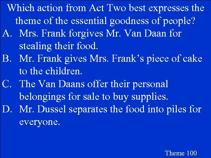 Which action from Act Two best expresses theme of the essential goodness of people?