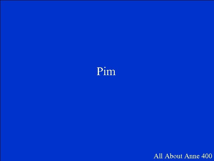 Pim All About Anne 400 