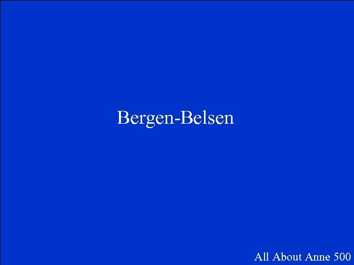 Bergen-Belsen All About Anne 500 