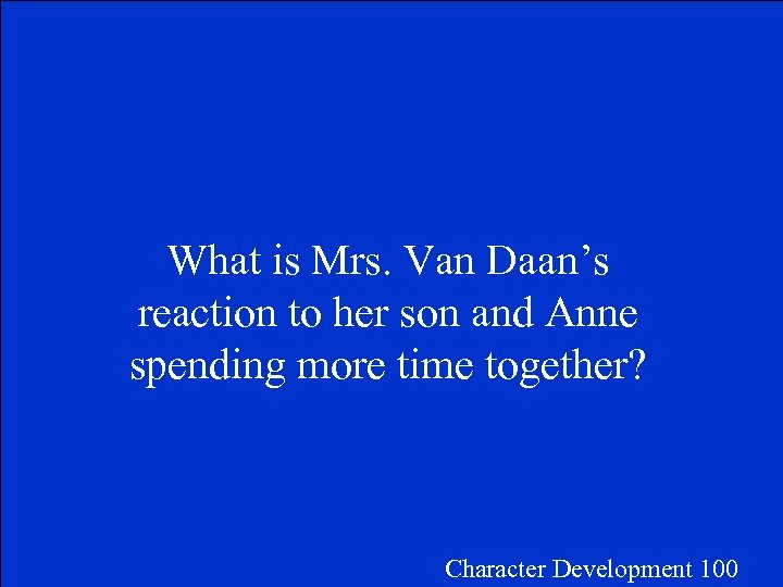 What is Mrs. Van Daan’s reaction to her son and Anne spending more time