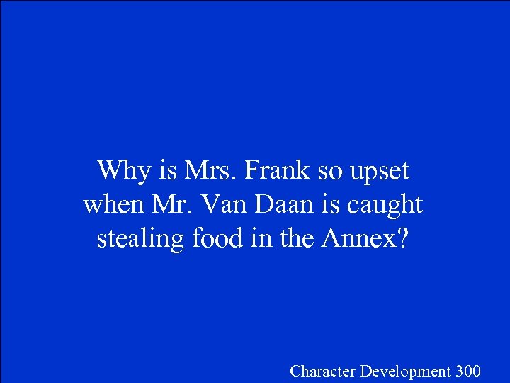 Why is Mrs. Frank so upset when Mr. Van Daan is caught stealing food