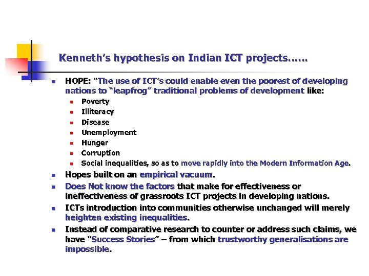 Kenneth’s hypothesis on Indian ICT projects…… n HOPE: “The use of ICT’s could enable