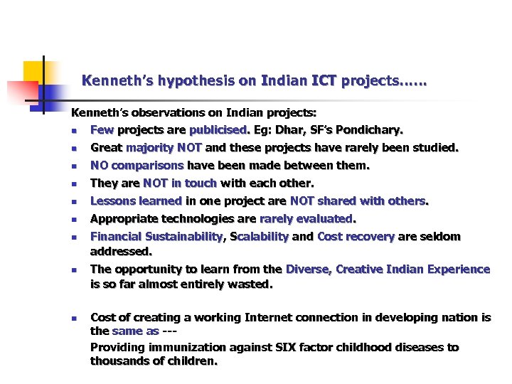 Kenneth’s hypothesis on Indian ICT projects…… Kenneth’s observations on Indian projects: n Few projects