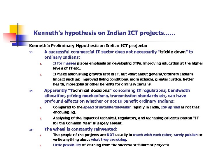 Kenneth’s hypothesis on Indian ICT projects…… Kenneth’s Preliminary Hypothesis on Indian ICT projects: 13.