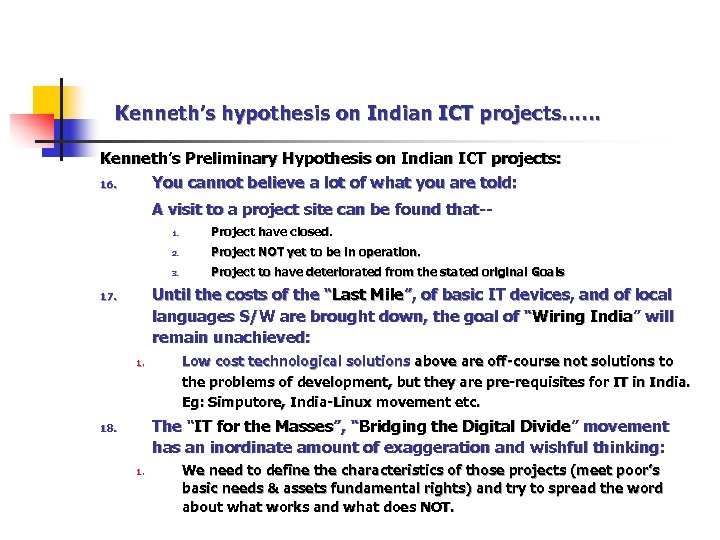 Kenneth’s hypothesis on Indian ICT projects…… Kenneth’s Preliminary Hypothesis on Indian ICT projects: 16.