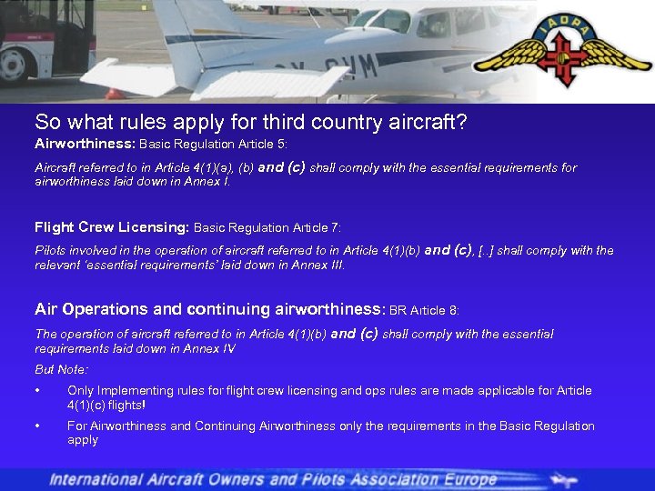 So what rules apply for third country aircraft? Airworthiness: Basic Regulation Article 5: Aircraft