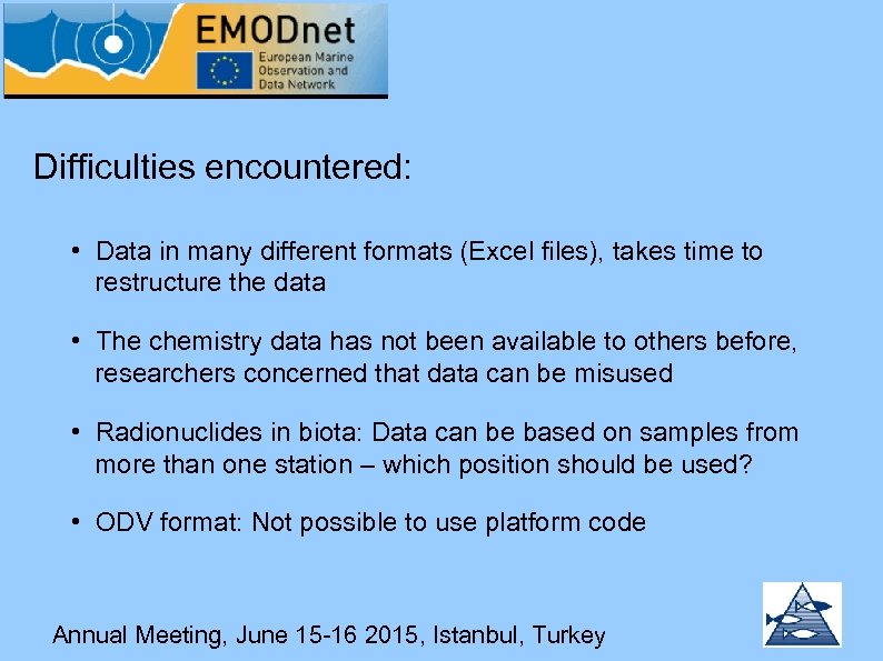 Difficulties encountered: • Data in many different formats (Excel files), takes time to restructure