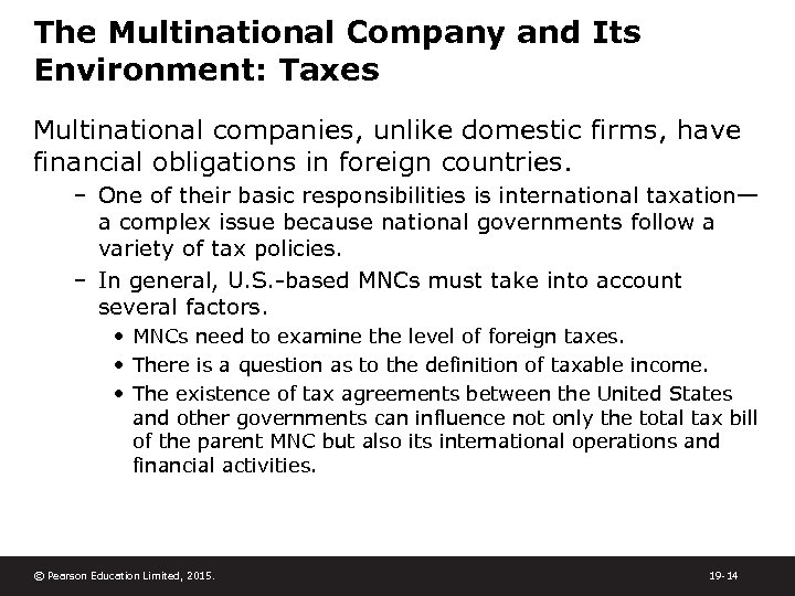 The Multinational Company and Its Environment: Taxes Multinational companies, unlike domestic firms, have financial