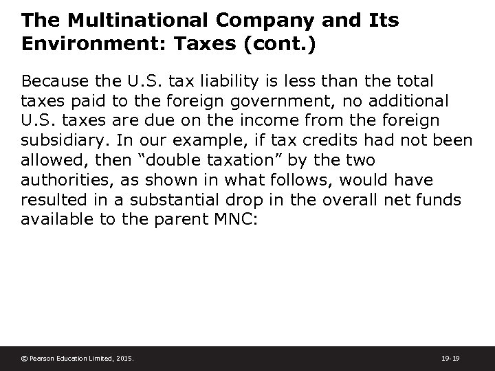 The Multinational Company and Its Environment: Taxes (cont. ) Because the U. S. tax