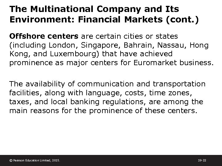 The Multinational Company and Its Environment: Financial Markets (cont. ) Offshore centers are certain