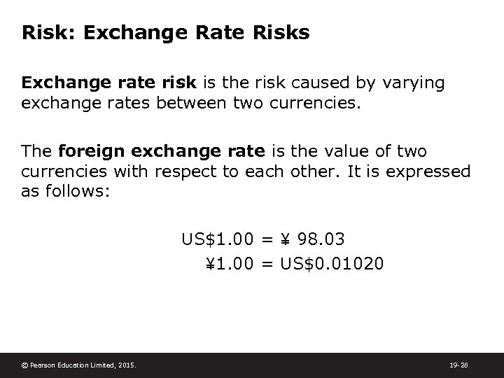 Risk: Exchange Rate Risks Exchange rate risk is the risk caused by varying exchange