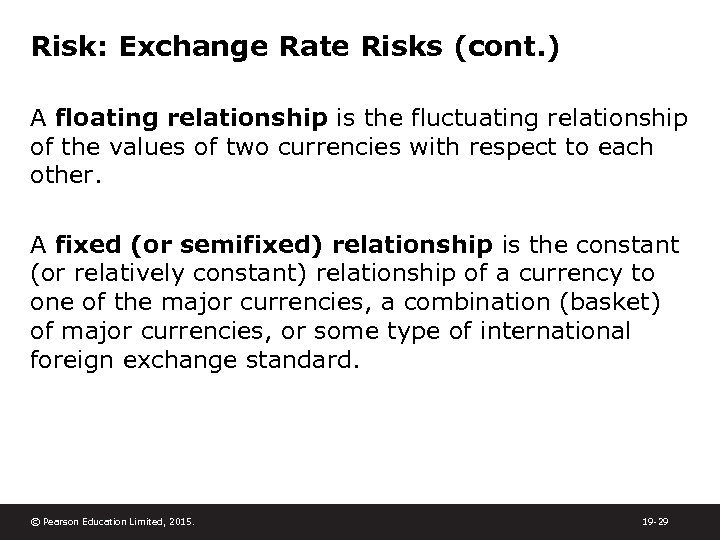 Risk: Exchange Rate Risks (cont. ) A floating relationship is the fluctuating relationship of