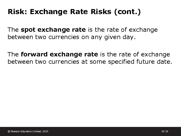 Risk: Exchange Rate Risks (cont. ) The spot exchange rate is the rate of