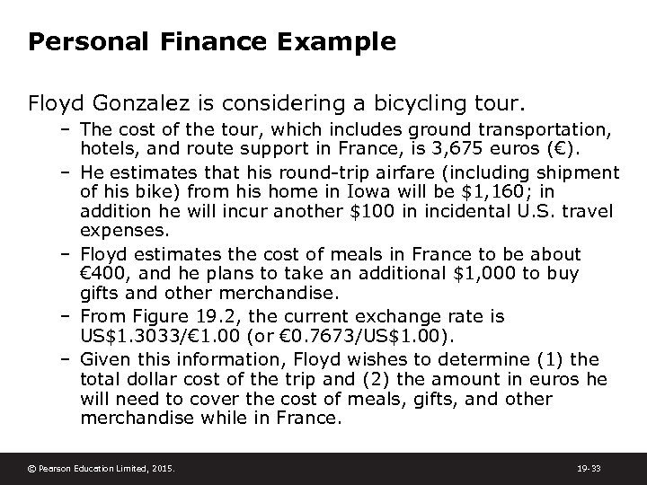 Personal Finance Example Floyd Gonzalez is considering a bicycling tour. – The cost of