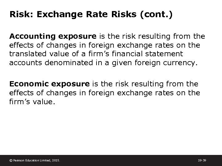 Risk: Exchange Rate Risks (cont. ) Accounting exposure is the risk resulting from the