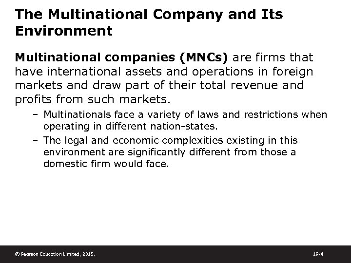 The Multinational Company and Its Environment Multinational companies (MNCs) are firms that have international