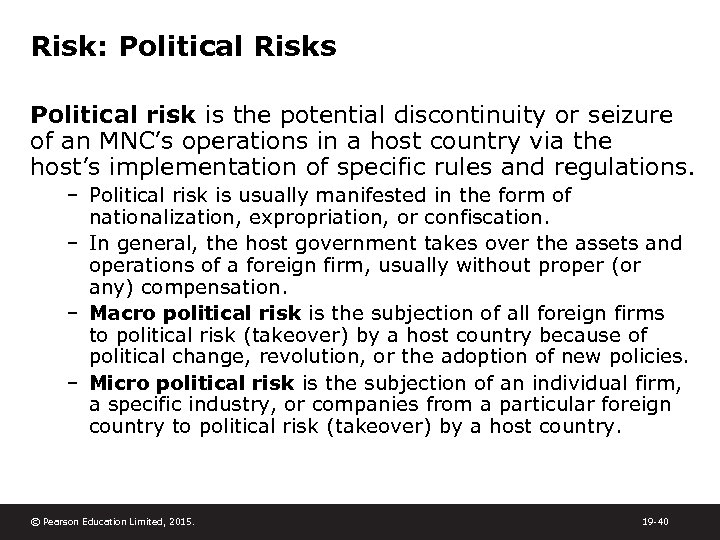 Risk: Political Risks Political risk is the potential discontinuity or seizure of an MNC’s