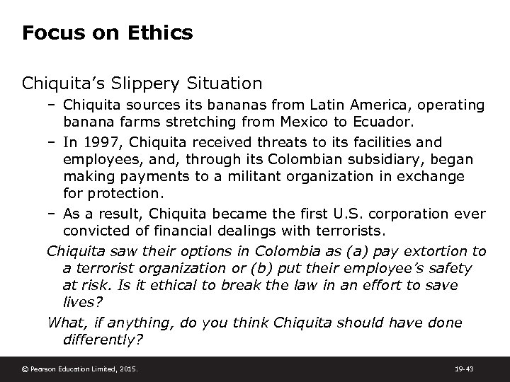 Focus on Ethics Chiquita’s Slippery Situation – Chiquita sources its bananas from Latin America,