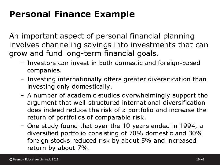 Personal Finance Example An important aspect of personal financial planning involves channeling savings into